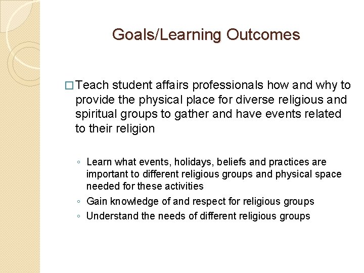 Goals/Learning Outcomes � Teach student affairs professionals how and why to provide the physical