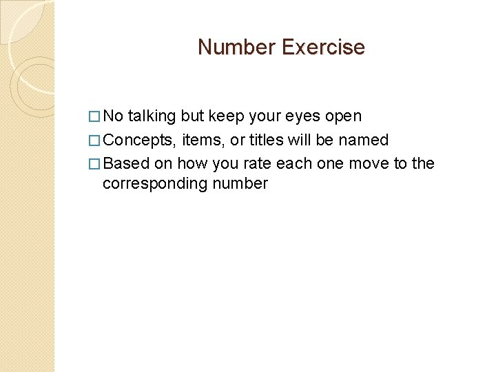 Number Exercise � No talking but keep your eyes open � Concepts, items, or