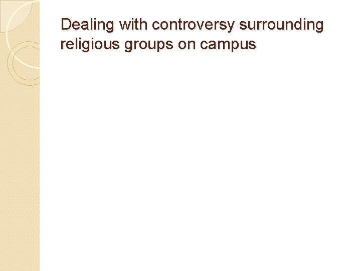 Dealing with controversy surrounding religious groups on campus 
