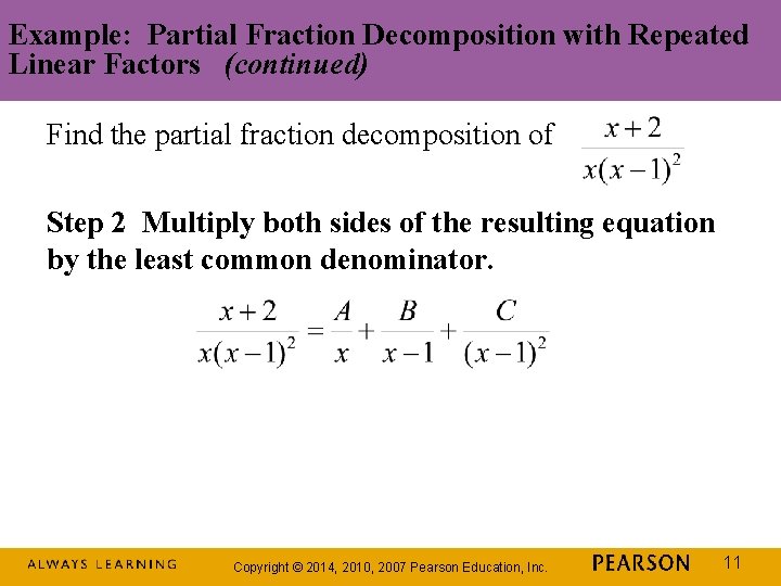 Example: Partial Fraction Decomposition with Repeated Linear Factors (continued) Find the partial fraction decomposition