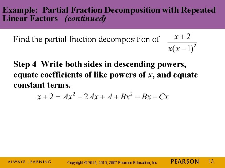Example: Partial Fraction Decomposition with Repeated Linear Factors (continued) Find the partial fraction decomposition