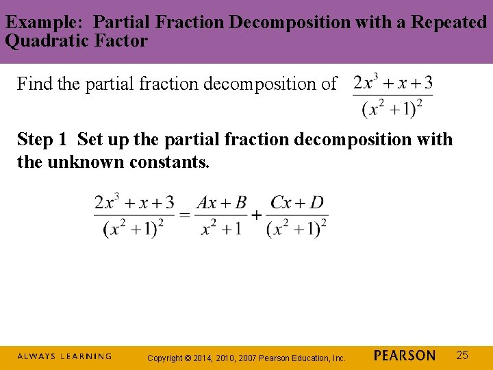 Example: Partial Fraction Decomposition with a Repeated Quadratic Factor Find the partial fraction decomposition