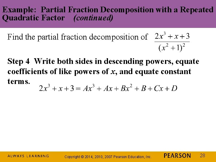 Example: Partial Fraction Decomposition with a Repeated Quadratic Factor (continued) Find the partial fraction