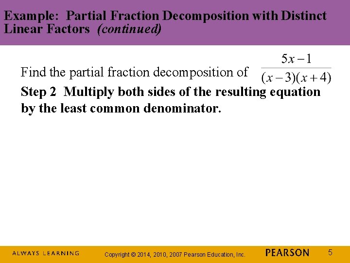 Example: Partial Fraction Decomposition with Distinct Linear Factors (continued) Find the partial fraction decomposition