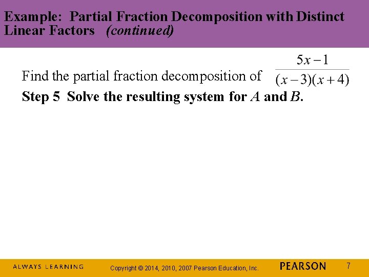 Example: Partial Fraction Decomposition with Distinct Linear Factors (continued) Find the partial fraction decomposition