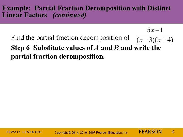 Example: Partial Fraction Decomposition with Distinct Linear Factors (continued) Find the partial fraction decomposition
