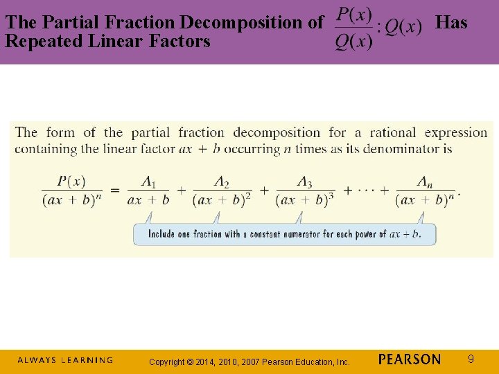The Partial Fraction Decomposition of Repeated Linear Factors Copyright © 2014, 2010, 2007 Pearson