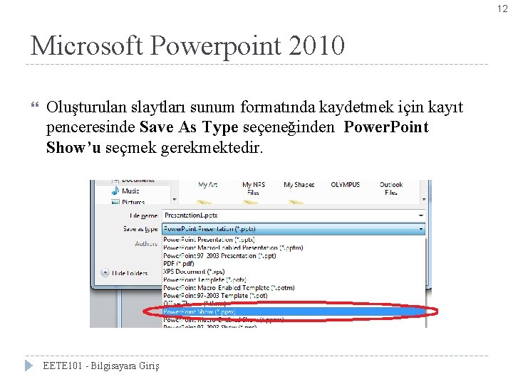12 Microsoft Powerpoint 2010 Oluşturulan slaytları sunum formatında kaydetmek için kayıt penceresinde Save As