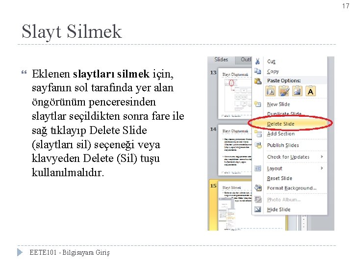 17 Slayt Silmek Eklenen slaytları silmek için, sayfanın sol tarafında yer alan öngörünüm penceresinden