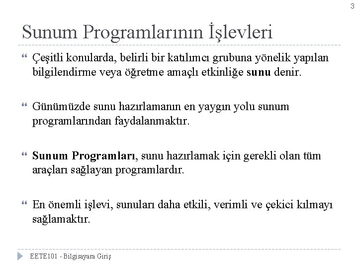 3 Sunum Programlarının İşlevleri Çeşitli konularda, belirli bir katılımcı grubuna yönelik yapılan bilgilendirme veya