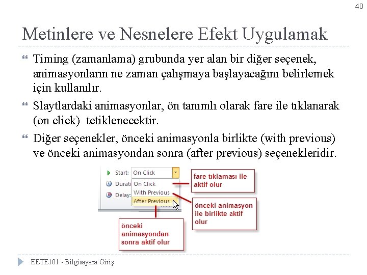 40 Metinlere ve Nesnelere Efekt Uygulamak Timing (zamanlama) grubunda yer alan bir diğer seçenek,