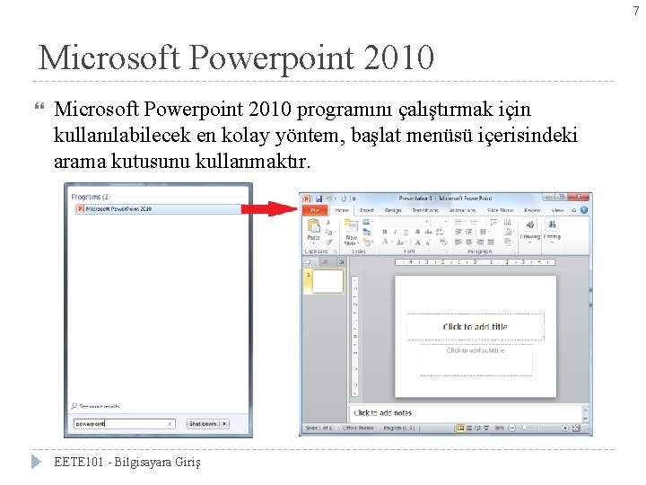 7 Microsoft Powerpoint 2010 programını çalıştırmak için kullanılabilecek en kolay yöntem, başlat menüsü içerisindeki