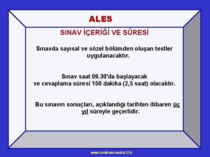 ALES SINAV İÇERİĞİ VE SÜRESİ Sınavda sayısal ve sözel bölümden oluşan testler uygulanacaktır. Sınav