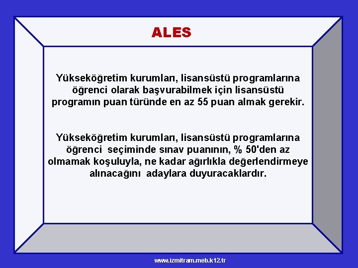 ALES Yükseköğretim kurumları, lisansüstü programlarına öğrenci olarak başvurabilmek için lisansüstü programın puan türünde en