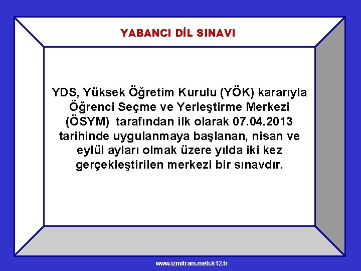 YABANCI DİL SINAVI YDS, Yüksek Öğretim Kurulu (YÖK) kararıyla Öğrenci Seçme ve Yerleştirme Merkezi