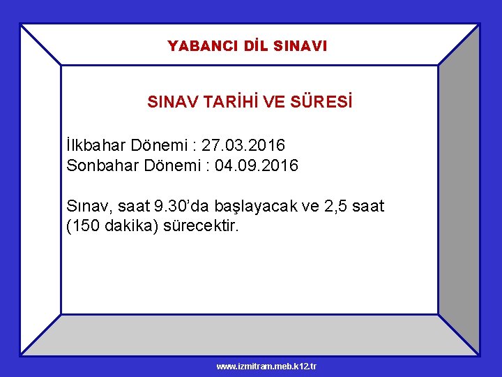 YABANCI DİL SINAVI SINAV TARİHİ VE SÜRESİ İlkbahar Dönemi : 27. 03. 2016 Sonbahar