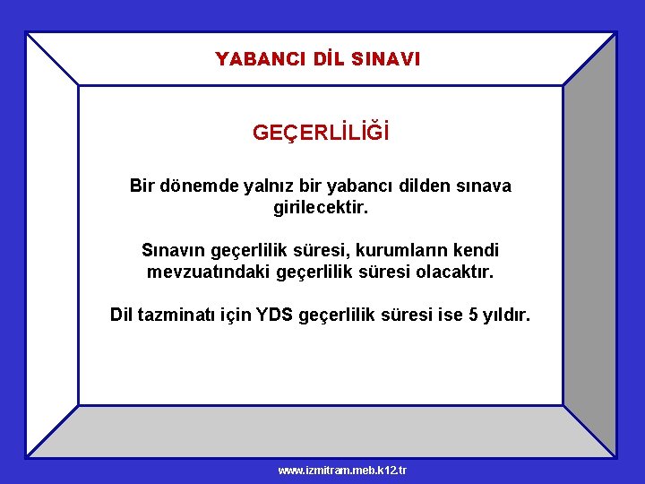 YABANCI DİL SINAVI GEÇERLİLİĞİ Bir dönemde yalnız bir yabancı dilden sınava girilecektir. Sınavın geçerlilik