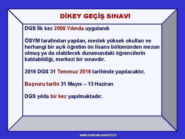 DİKEY GEÇİŞ SINAVI DGS İlk kez 2000 Yılında uygulandı ÖSYM tarafından yapılan, meslek yüksek