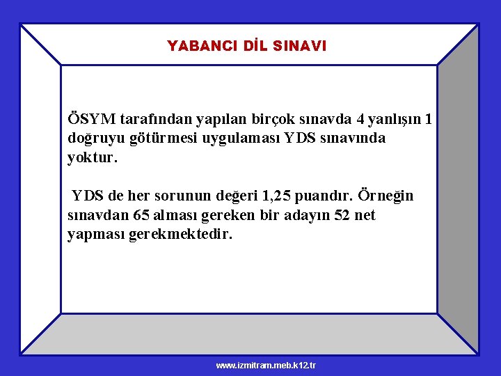 YABANCI DİL SINAVI ÖSYM tarafından yapılan birçok sınavda 4 yanlışın 1 doğruyu götürmesi uygulaması