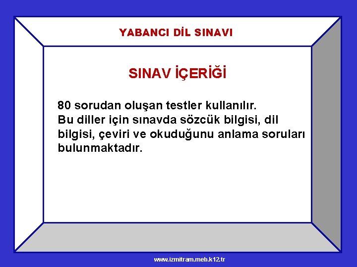 YABANCI DİL SINAVI SINAV İÇERİĞİ 80 sorudan oluşan testler kullanılır. Bu diller için sınavda