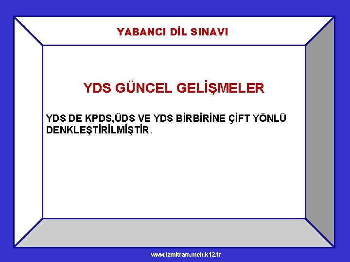 YABANCI DİL SINAVI YDS GÜNCEL GELİŞMELER YDS DE KPDS, ÜDS VE YDS BİRBİRİNE ÇİFT