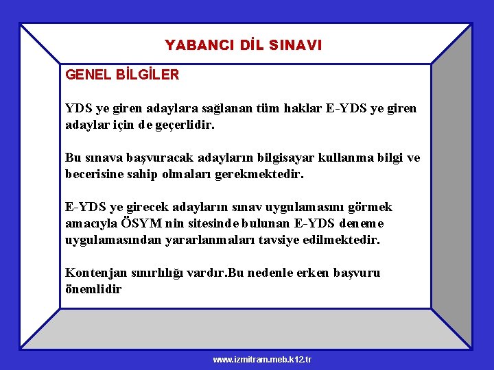 YABANCI DİL SINAVI GENEL BİLGİLER YDS ye giren adaylara sağlanan tüm haklar E-YDS ye