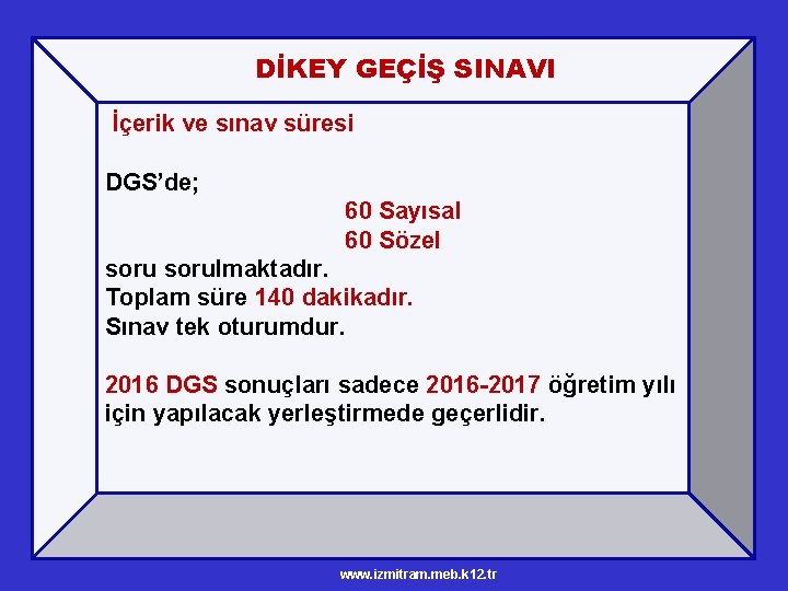 DİKEY GEÇİŞ SINAVI İçerik ve sınav süresi DGS’de; 60 Sayısal 60 Sözel sorulmaktadır. Toplam