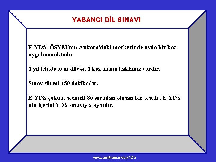 YABANCI DİL SINAVI E-YDS, ÖSYM'nin Ankara'daki merkezinde ayda bir kez uygulanmaktadır 1 yıl içinde