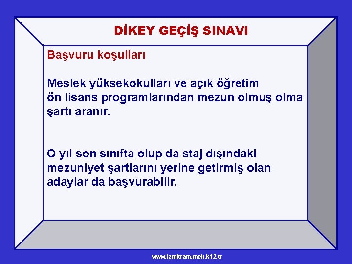 DİKEY GEÇİŞ SINAVI Başvuru koşulları Meslek yüksekokulları ve açık öğretim ön lisans programlarından mezun