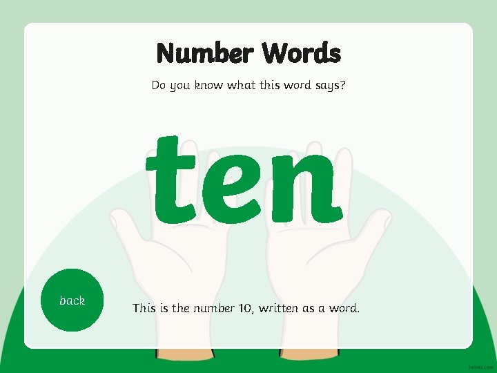 Number Words Do you know what this word says? ten back This is the