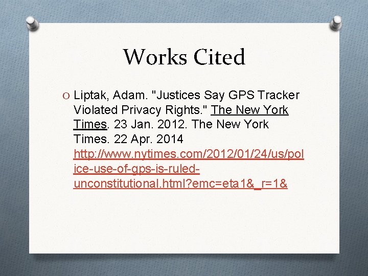 Works Cited O Liptak, Adam. "Justices Say GPS Tracker Violated Privacy Rights. " The