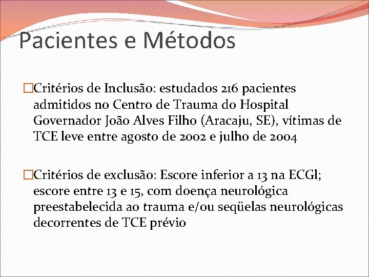 Pacientes e Métodos �Critérios de Inclusão: estudados 216 pacientes admitidos no Centro de Trauma