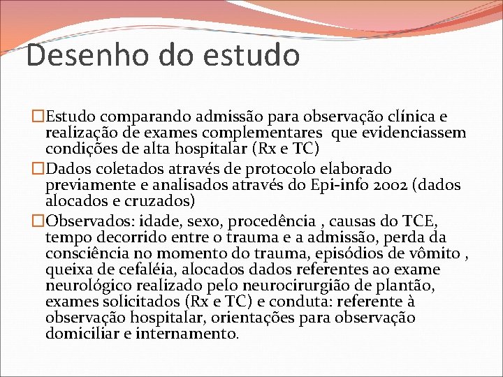 Desenho do estudo �Estudo comparando admissão para observação clínica e realização de exames complementares