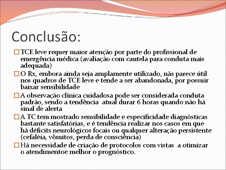 Conclusão: �TCE leve requer maior atenção por parte do profissional de emergência médica (avaliação