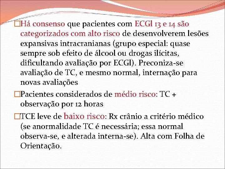 �Há consenso que pacientes com ECGl 13 e 14 são categorizados com alto risco