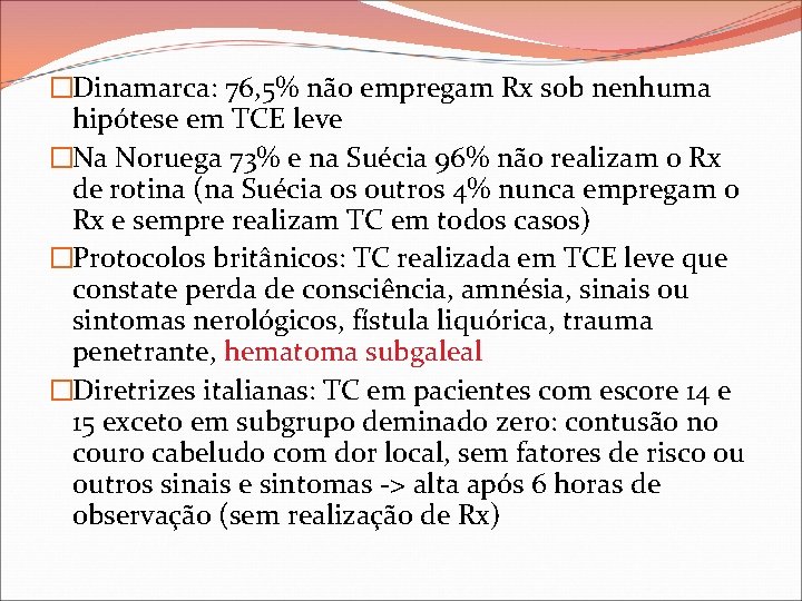 �Dinamarca: 76, 5% não empregam Rx sob nenhuma hipótese em TCE leve �Na Noruega