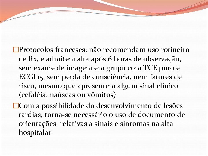 �Protocolos franceses: não recomendam uso rotineiro de Rx, e admitem alta após 6 horas