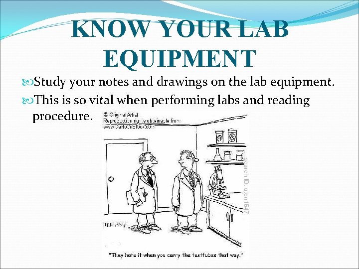 KNOW YOUR LAB EQUIPMENT Study your notes and drawings on the lab equipment. This