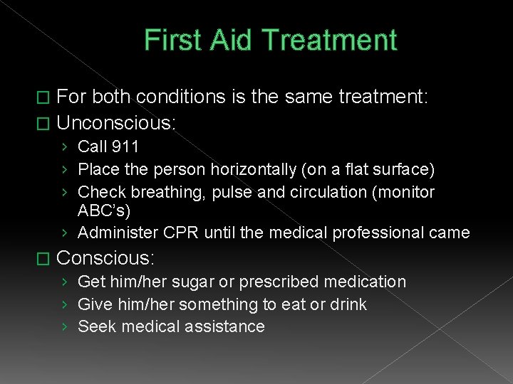 First Aid Treatment For both conditions is the same treatment: � Unconscious: � ›