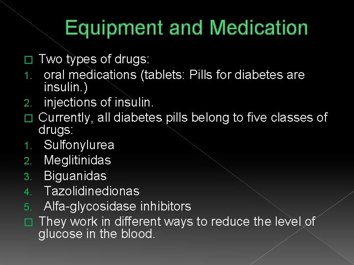 Equipment and Medication � 1. 2. 3. 4. 5. � Two types of drugs: