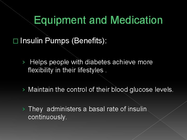 Equipment and Medication � Insulin Pumps (Benefits): › Helps people with diabetes achieve more