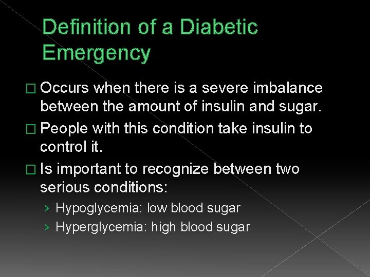 Definition of a Diabetic Emergency � Occurs when there is a severe imbalance between