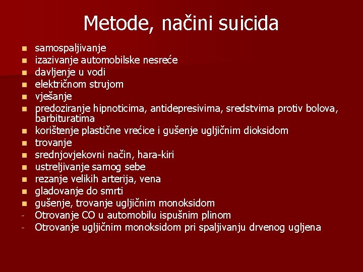 Metode, načini suicida n n n n - samospaljivanje izazivanje automobilske nesreće davljenje u