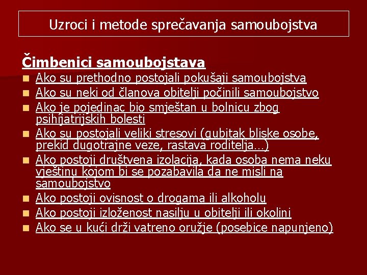 Uzroci i metode sprečavanja samoubojstva Čimbenici samoubojstava n n n n Ako su prethodno