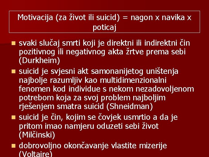 Motivacija (za život ili suicid) = nagon x navika x poticaj svaki slučaj smrti