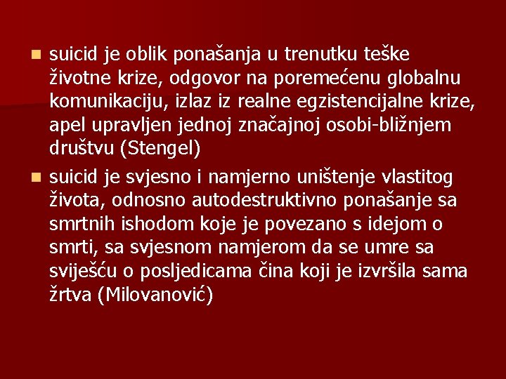 suicid je oblik ponašanja u trenutku teške životne krize, odgovor na poremećenu globalnu komunikaciju,