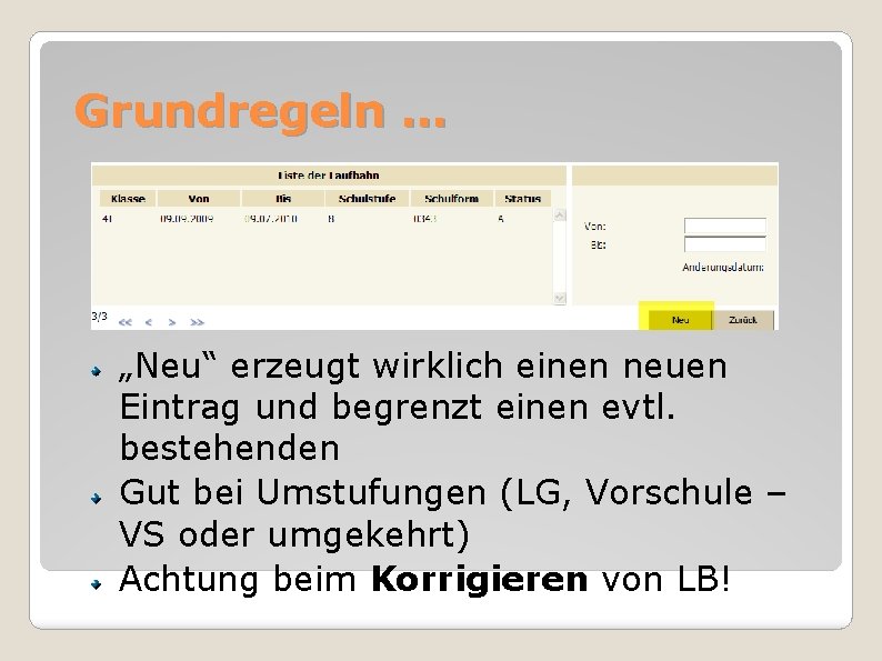 Grundregeln … „Neu“ erzeugt wirklich einen neuen Eintrag und begrenzt einen evtl. bestehenden Gut