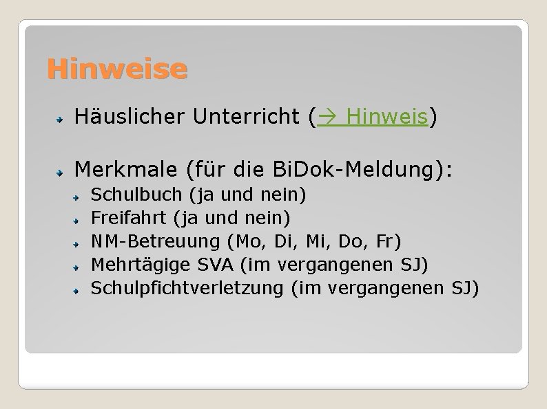 Hinweise Häuslicher Unterricht ( Hinweis) Merkmale (für die Bi. Dok-Meldung): Schulbuch (ja und nein)