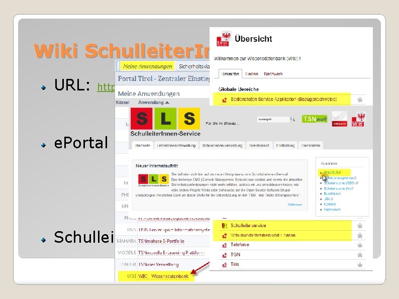 Wiki Schulleiter. Innen-Service URL: https: //portal. tirol. gv. at/dvtwiki/display/SLS e. Portal Schulleiter. Innen-Service 