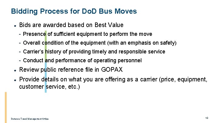 Bidding Process for Do. D Bus Moves ● Bids are awarded based on Best